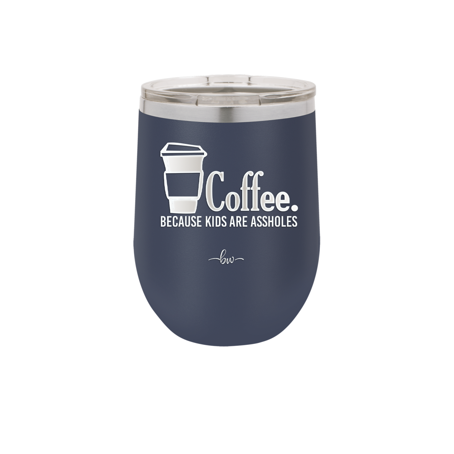 Coffee Because Kids Are Assholes - Laser Engraved Stainless Steel Drinkware - 2198 -