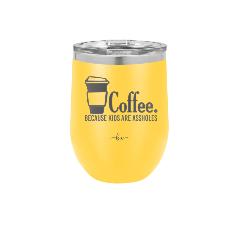 Coffee Because Kids Are Assholes - Laser Engraved Stainless Steel Drinkware - 2198 -
