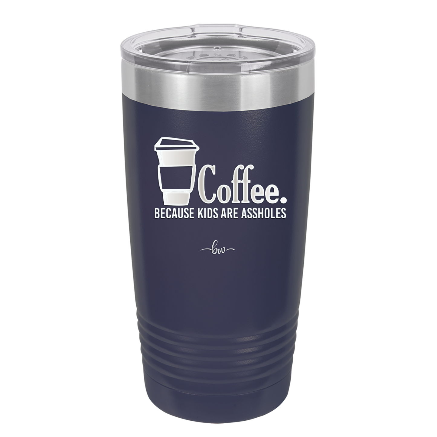Coffee Because Kids Are Assholes - Laser Engraved Stainless Steel Drinkware - 2198 -