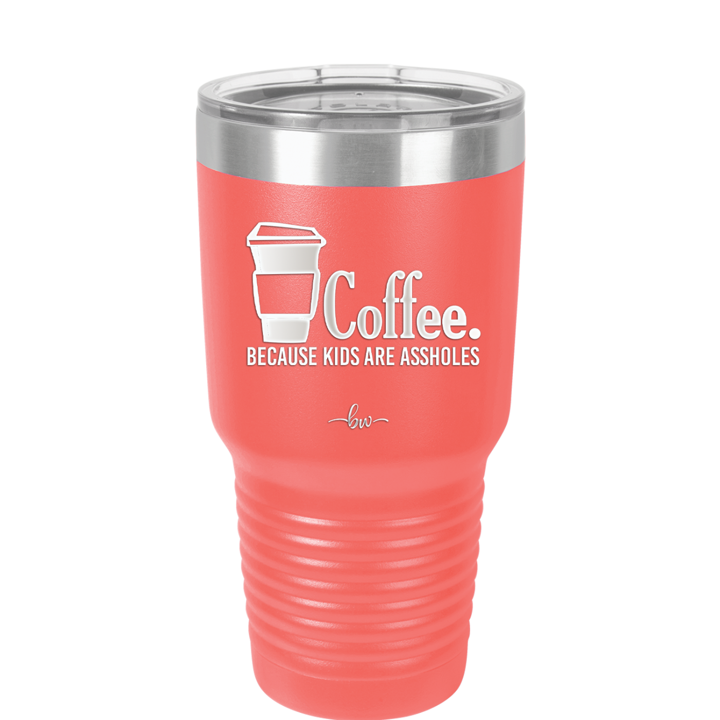 Coffee Because Kids Are Assholes - Laser Engraved Stainless Steel Drinkware - 2198 -