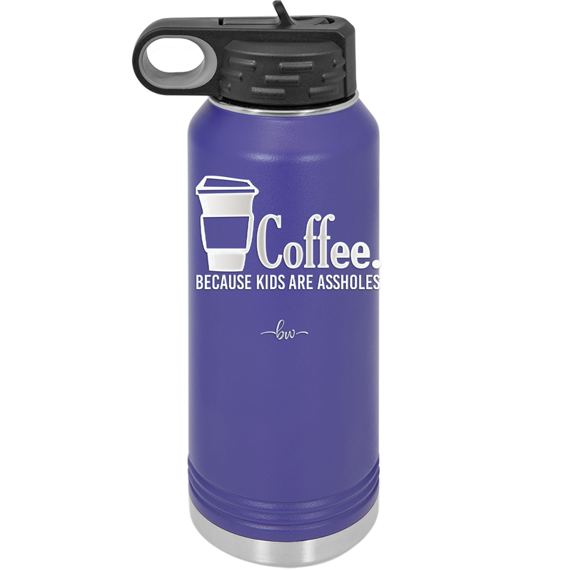 Coffee Because Kids Are Assholes - Laser Engraved Stainless Steel Drinkware - 2198 -