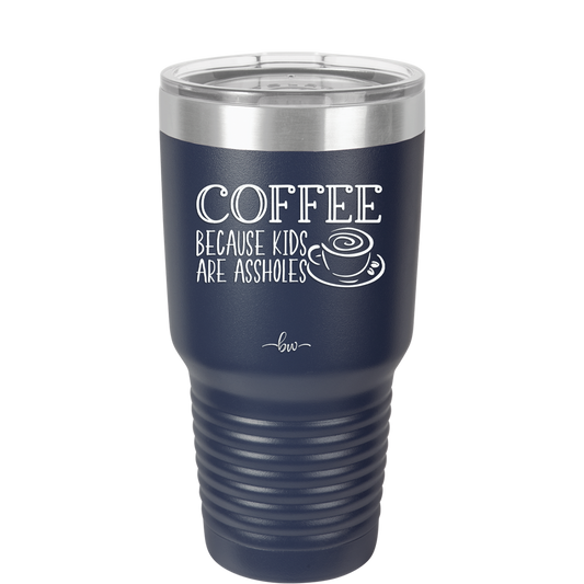 Coffee Because Kids Are Assholes with Cup and Saucer - Laser Engraved Stainless Steel Drinkware - 2199 -