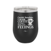 Careful Snowflake I Drink Coffee Stronger than Your Feelings - Laser Engraved Stainless Steel Drinkware - 2200 -
