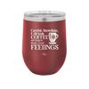 Careful Snowflake I Drink Coffee Stronger than Your Feelings - Laser Engraved Stainless Steel Drinkware - 2200 -
