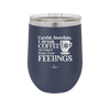 Careful Snowflake I Drink Coffee Stronger than Your Feelings - Laser Engraved Stainless Steel Drinkware - 2200 -