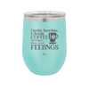 Careful Snowflake I Drink Coffee Stronger than Your Feelings - Laser Engraved Stainless Steel Drinkware - 2200 -
