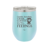 Careful Snowflake I Drink Coffee Stronger than Your Feelings - Laser Engraved Stainless Steel Drinkware - 2200 -