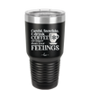 Careful Snowflake I Drink Coffee Stronger than Your Feelings - Laser Engraved Stainless Steel Drinkware - 2200 -