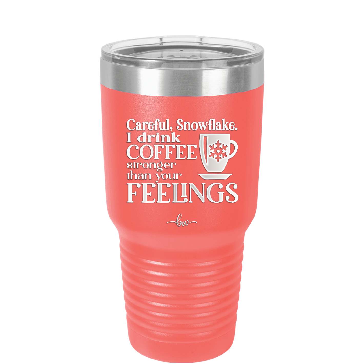 Careful Snowflake I Drink Coffee Stronger than Your Feelings - Laser Engraved Stainless Steel Drinkware - 2200 -