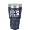 Careful Snowflake I Drink Coffee Stronger than Your Feelings - Laser Engraved Stainless Steel Drinkware - 2200 -