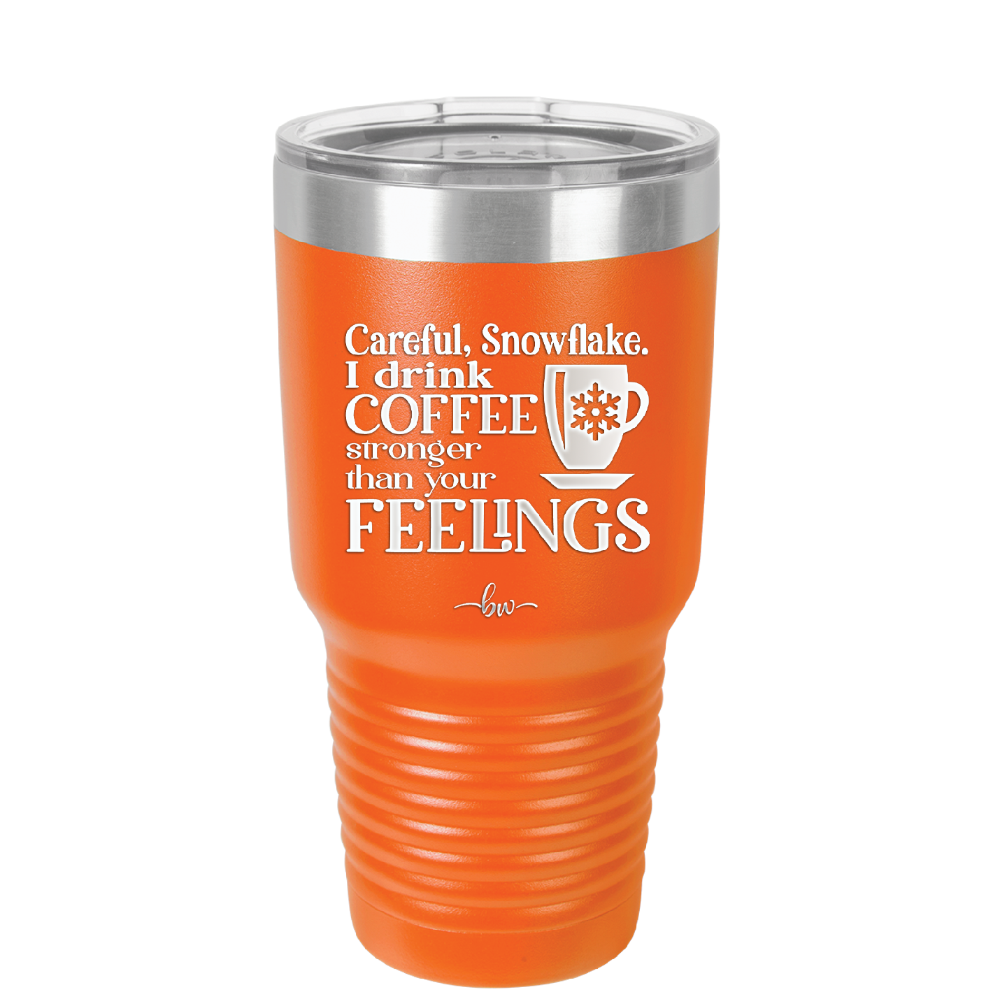 Careful Snowflake I Drink Coffee Stronger than Your Feelings - Laser Engraved Stainless Steel Drinkware - 2200 -