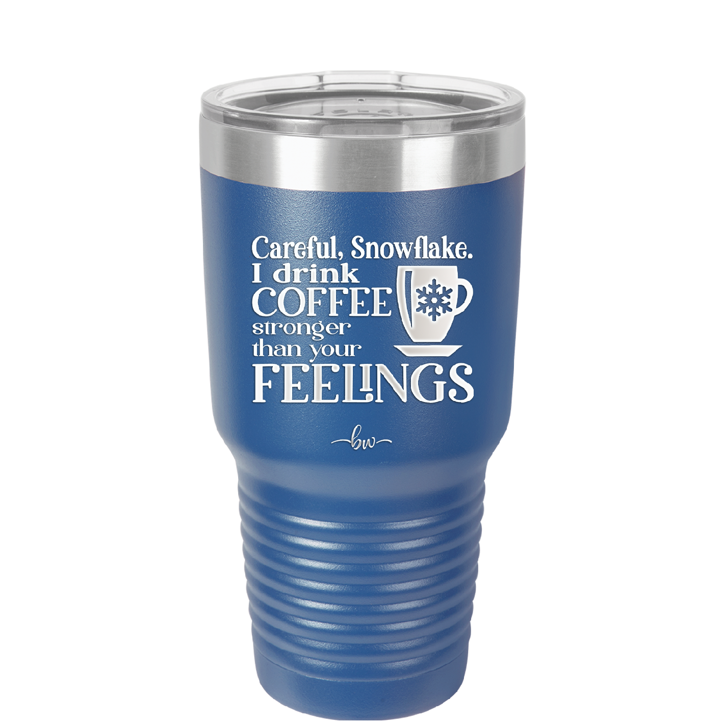 Careful Snowflake I Drink Coffee Stronger than Your Feelings - Laser Engraved Stainless Steel Drinkware - 2200 -