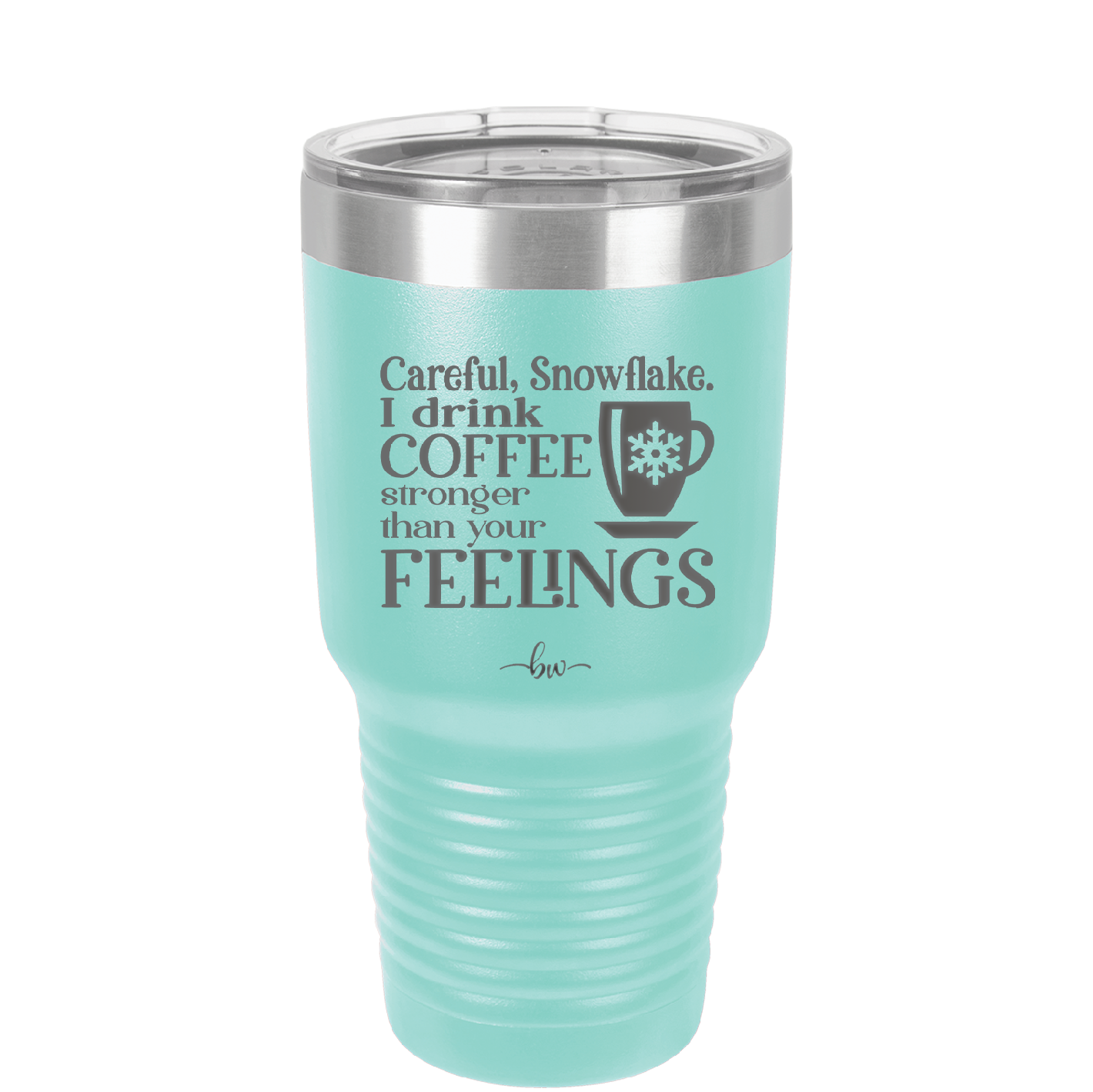 Careful Snowflake I Drink Coffee Stronger than Your Feelings - Laser Engraved Stainless Steel Drinkware - 2200 -