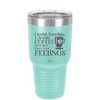 Careful Snowflake I Drink Coffee Stronger than Your Feelings - Laser Engraved Stainless Steel Drinkware - 2200 -