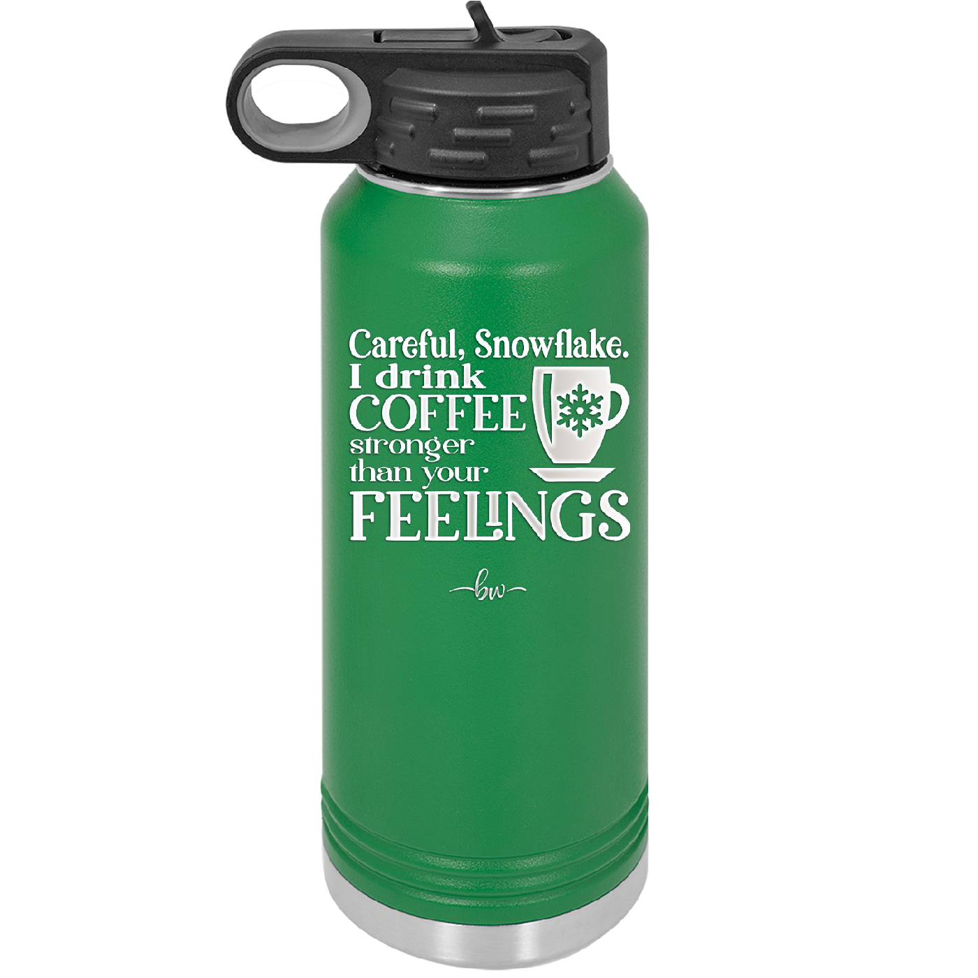 Careful Snowflake I Drink Coffee Stronger than Your Feelings - Laser Engraved Stainless Steel Drinkware - 2200 -