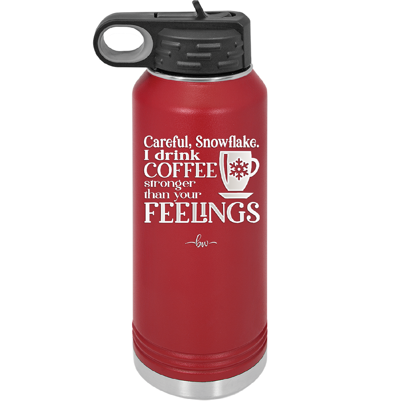 Careful Snowflake I Drink Coffee Stronger than Your Feelings - Laser Engraved Stainless Steel Drinkware - 2200 -