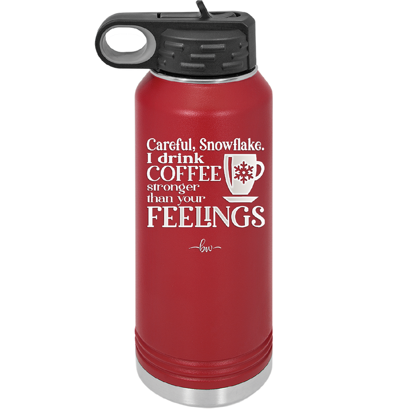 Careful Snowflake I Drink Coffee Stronger than Your Feelings - Laser Engraved Stainless Steel Drinkware - 2200 -