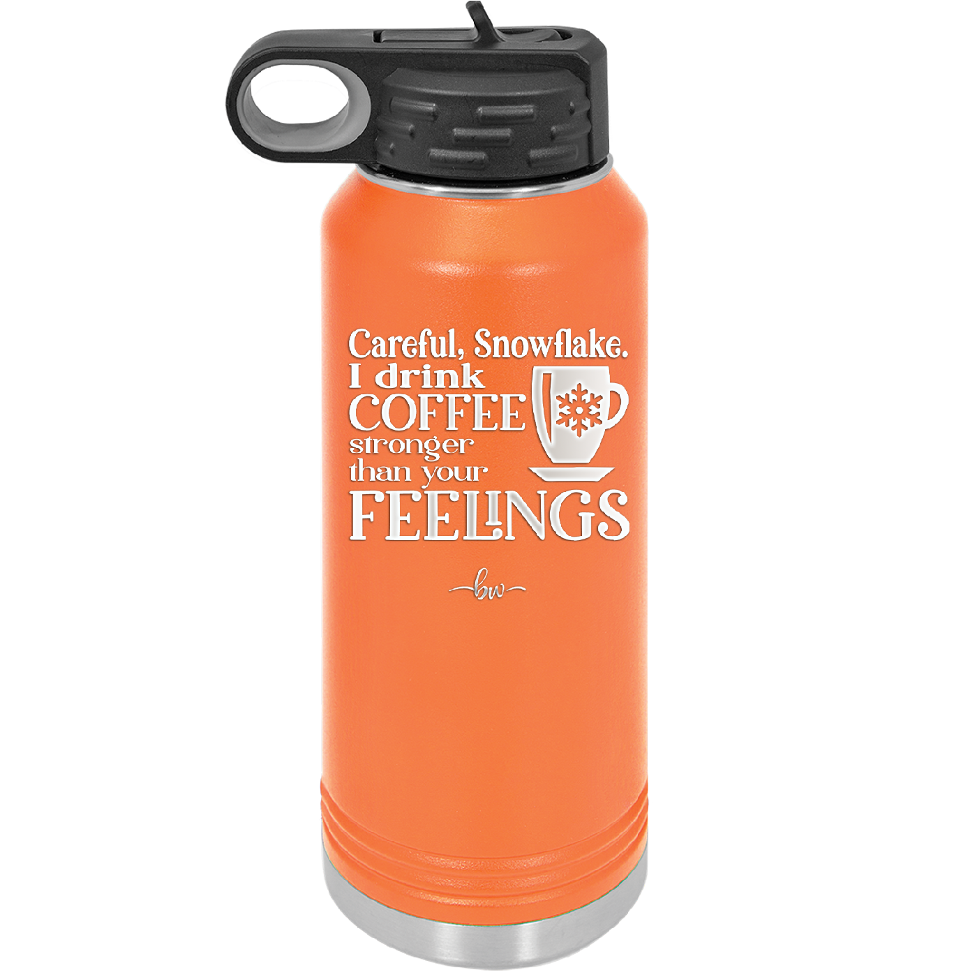 Careful Snowflake I Drink Coffee Stronger than Your Feelings - Laser Engraved Stainless Steel Drinkware - 2200 -
