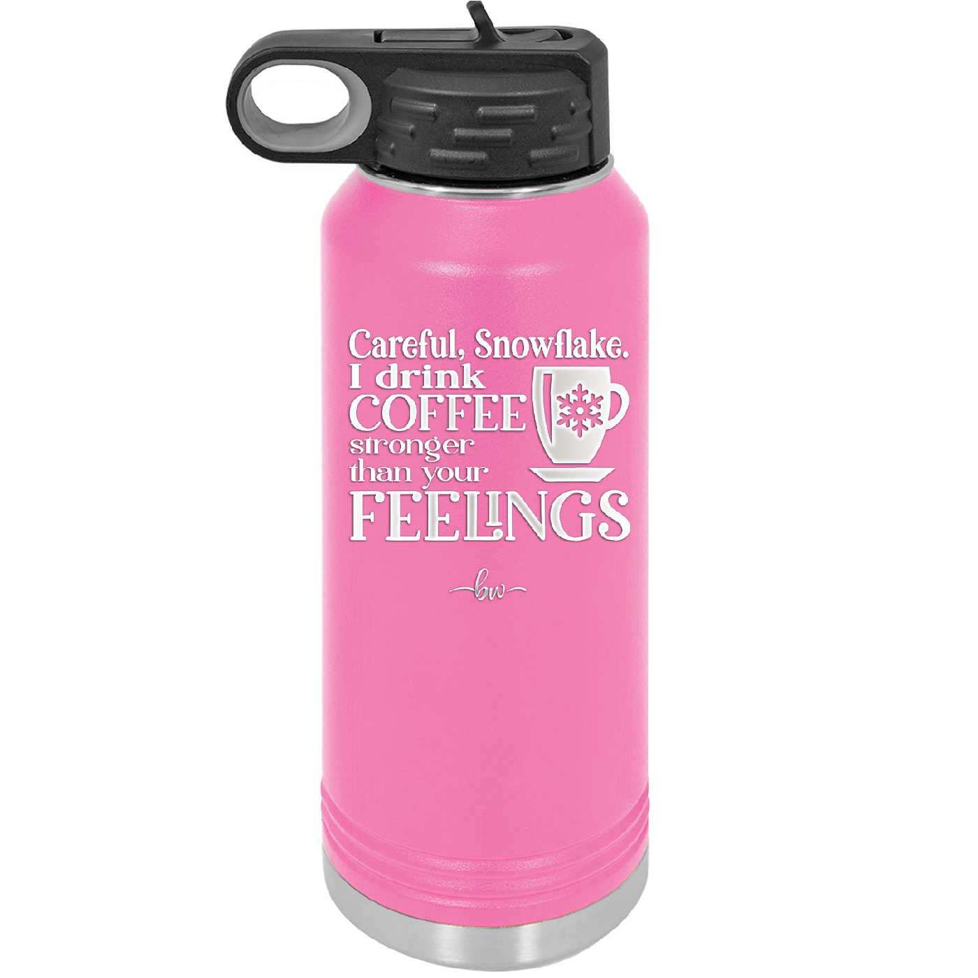 Careful Snowflake I Drink Coffee Stronger than Your Feelings - Laser Engraved Stainless Steel Drinkware - 2200 -