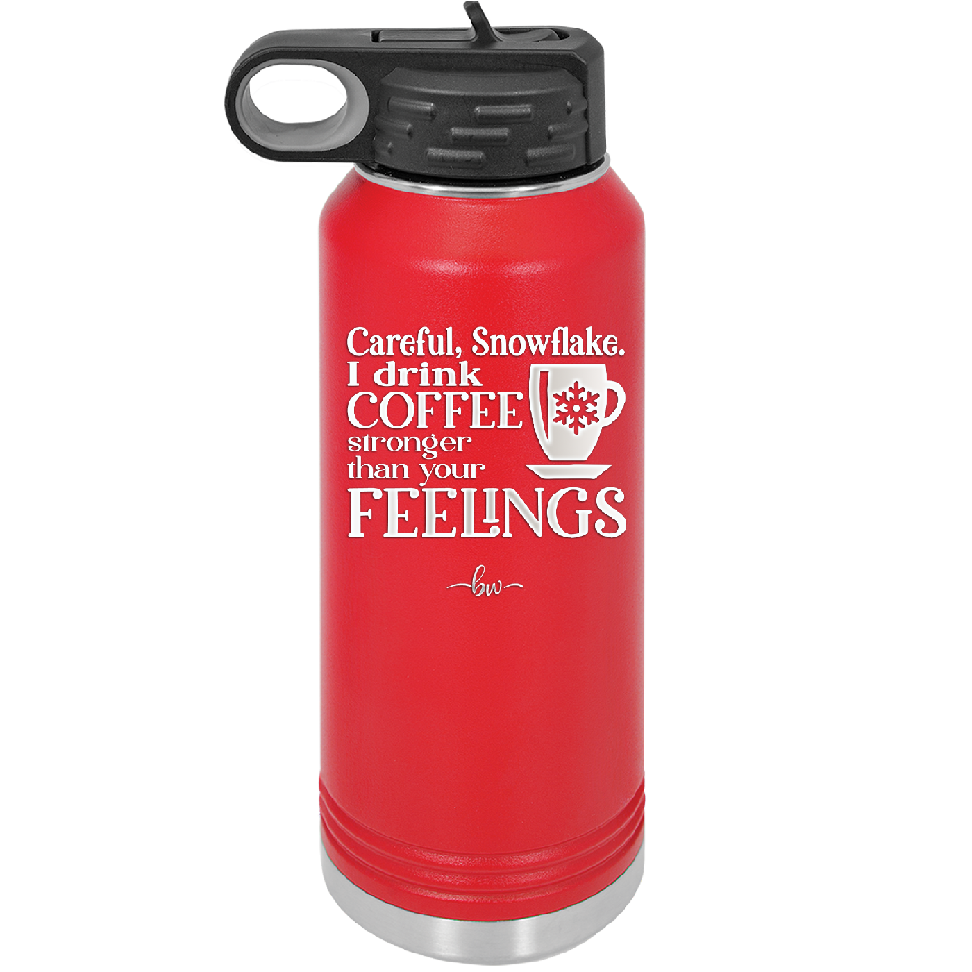 Careful Snowflake I Drink Coffee Stronger than Your Feelings - Laser Engraved Stainless Steel Drinkware - 2200 -