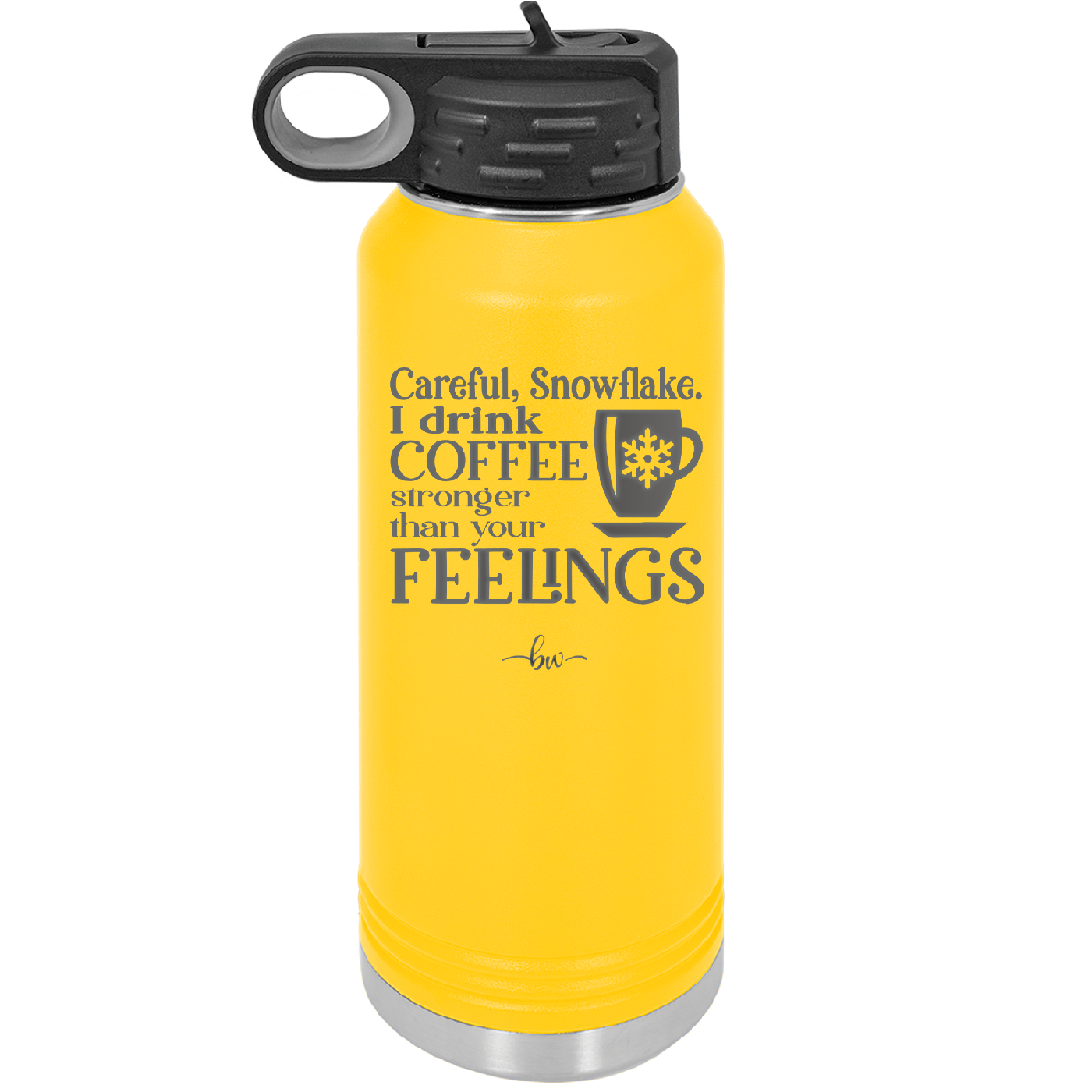 Careful Snowflake I Drink Coffee Stronger than Your Feelings - Laser Engraved Stainless Steel Drinkware - 2200 -