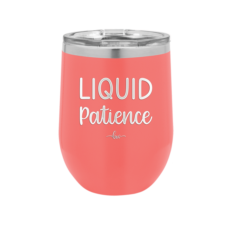 Liquid Patience - Laser Engraved Stainless Steel Drinkware - 2201 -