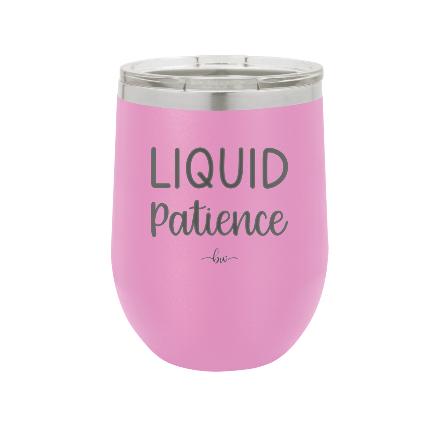 Liquid Patience - Laser Engraved Stainless Steel Drinkware - 2201 -