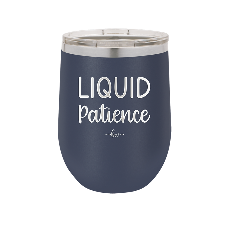 Liquid Patience - Laser Engraved Stainless Steel Drinkware - 2201 -