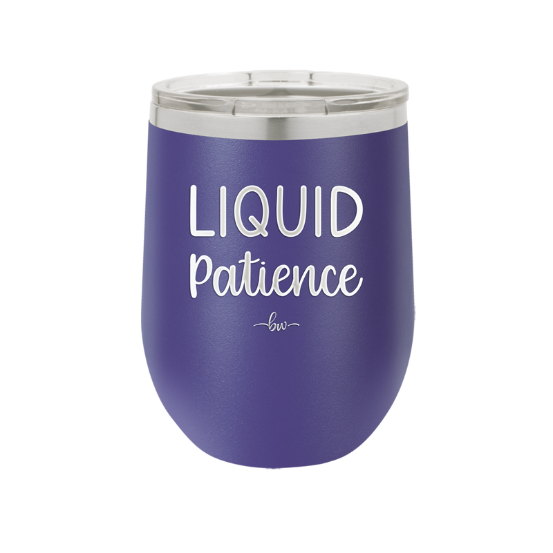 Liquid Patience - Laser Engraved Stainless Steel Drinkware - 2201 -