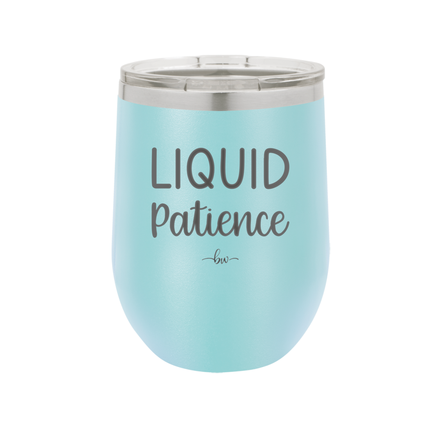 Liquid Patience - Laser Engraved Stainless Steel Drinkware - 2201 -