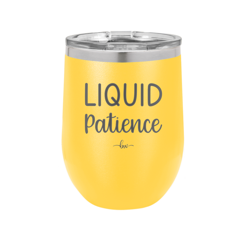 Liquid Patience - Laser Engraved Stainless Steel Drinkware - 2201 -
