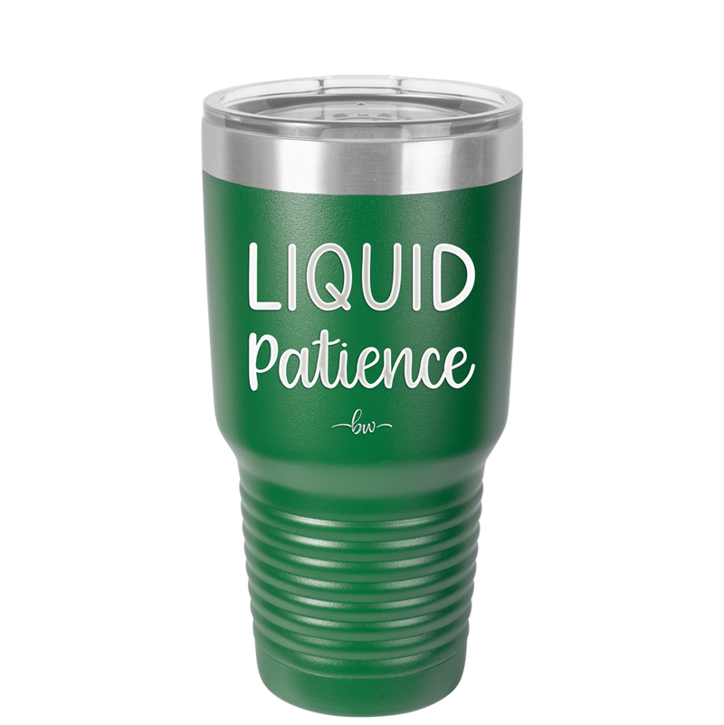 Liquid Patience - Laser Engraved Stainless Steel Drinkware - 2201 -