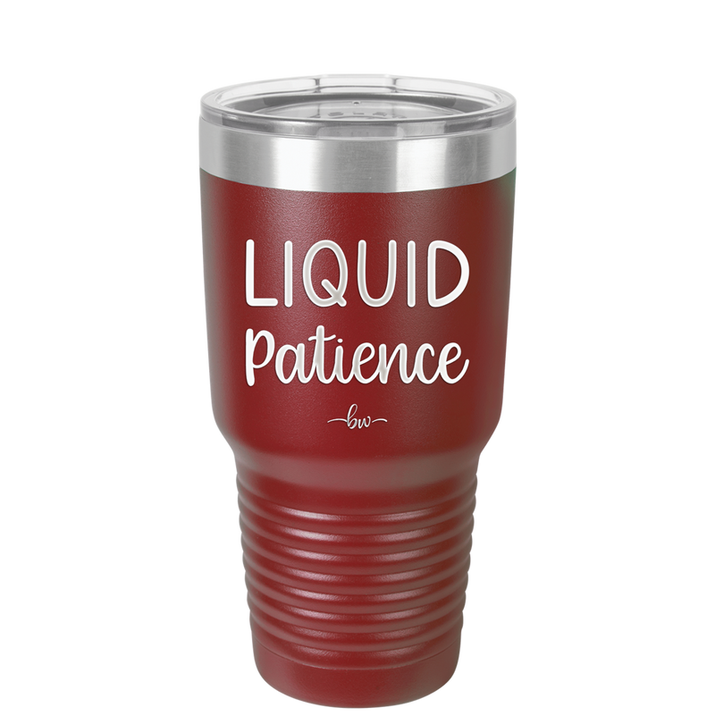 Liquid Patience - Laser Engraved Stainless Steel Drinkware - 2201 -