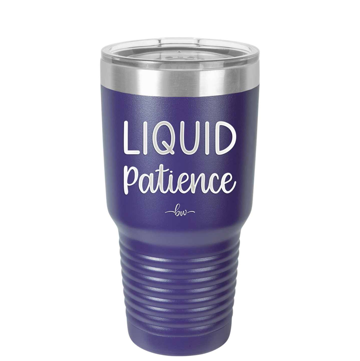 Liquid Patience - Laser Engraved Stainless Steel Drinkware - 2201 -