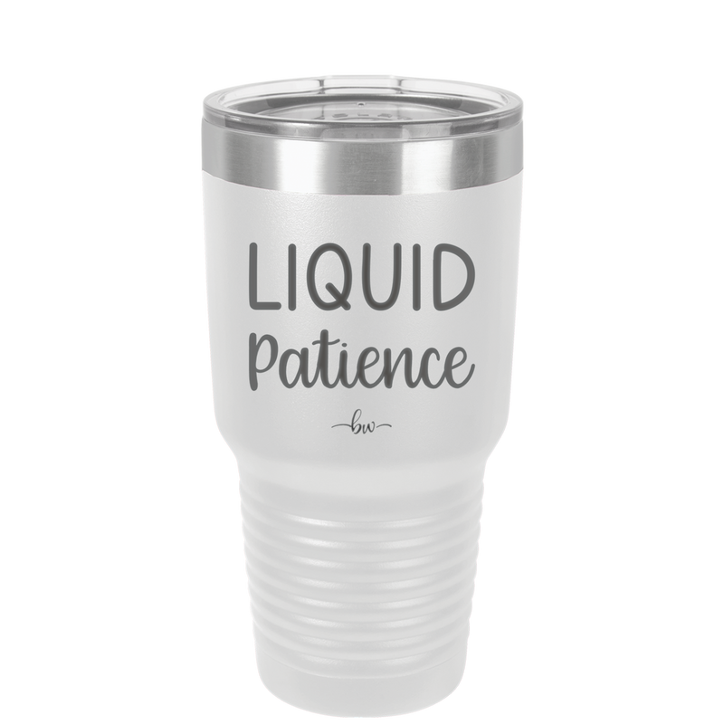 Liquid Patience - Laser Engraved Stainless Steel Drinkware - 2201 -