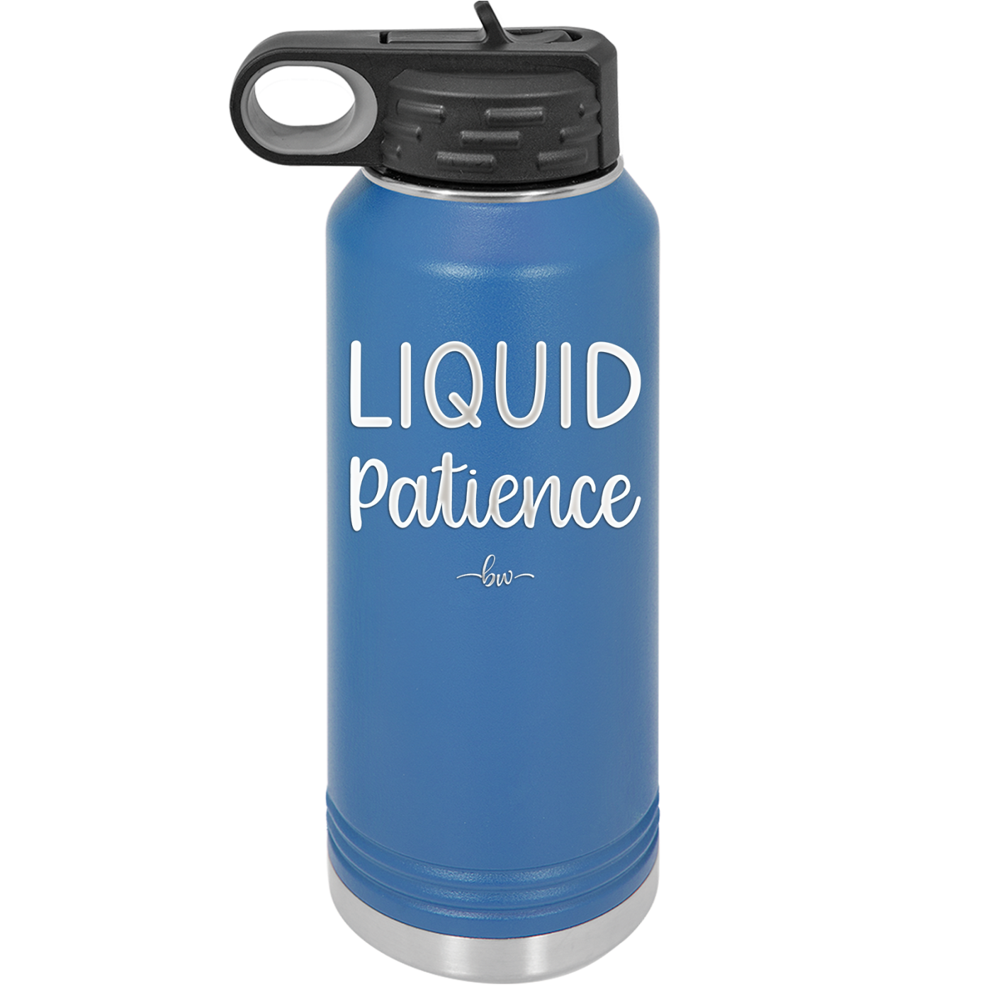 Liquid Patience - Laser Engraved Stainless Steel Drinkware - 2201 -