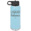 Liquid Patience - Laser Engraved Stainless Steel Drinkware - 2201 -