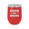 Cinco de Drinko - Laser Engraved Stainless Steel Drinkware - 2203 -