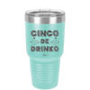 Cinco de Drinko - Laser Engraved Stainless Steel Drinkware - 2203 -