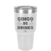 Cinco de Drinko - Laser Engraved Stainless Steel Drinkware - 2203 -