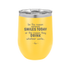 Be the Reason Someone Smiles Today or the Reason They Drink - Laser Engraved Stainless Steel Drinkware - 2204 -