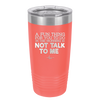 A Fun Thing For You to Do in the Morning is Not Talk to Me - Laser Engraved Stainless Steel Drinkware - 2205 -