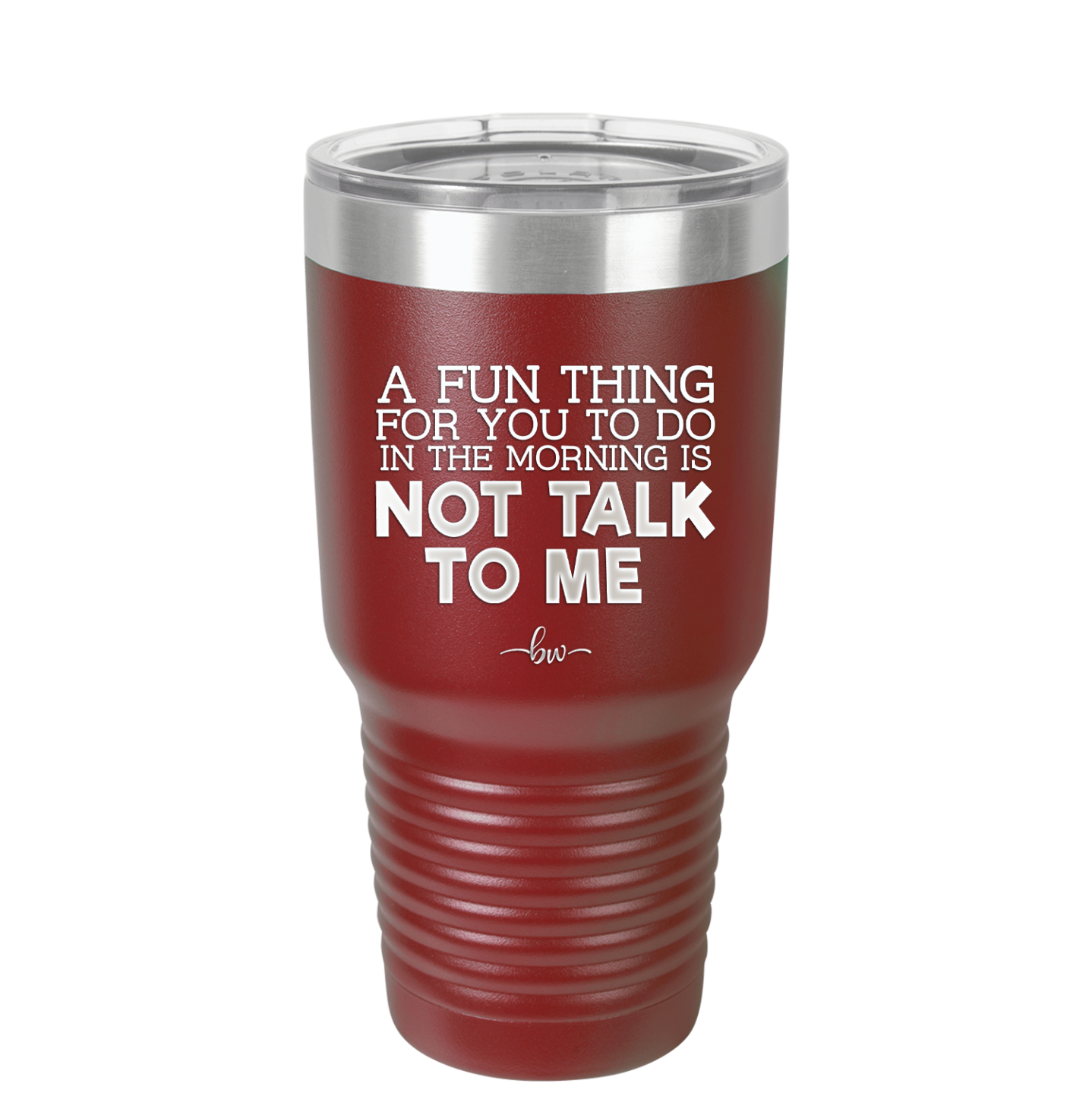 A Fun Thing For You to Do in the Morning is Not Talk to Me - Laser Engraved Stainless Steel Drinkware - 2205 -