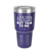 A Fun Thing For You to Do in the Morning is Not Talk to Me - Laser Engraved Stainless Steel Drinkware - 2205 -