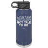 A Fun Thing For You to Do in the Morning is Not Talk to Me - Laser Engraved Stainless Steel Drinkware - 2205 -