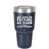 And Here We Fucking Go Again I Mean Good Morning - Laser Engraved Stainless Steel Drinkware - 2206 -