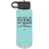 And Here We Fucking Go Again I Mean Good Morning - Laser Engraved Stainless Steel Drinkware - 2206 -