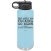 And Here We Fucking Go Again I Mean Good Morning - Laser Engraved Stainless Steel Drinkware - 2206 -