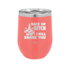 Back Up Bitch I Will Shank You - Laser Engraved Stainless Steel Drinkware - 2208 -
