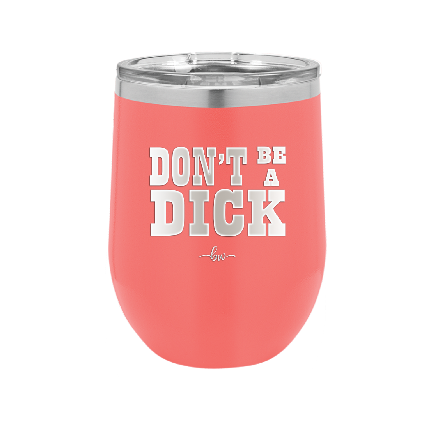 Don't Be a Dick - Laser Engraved Stainless Steel Drinkware - 2211 -